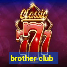 brother club