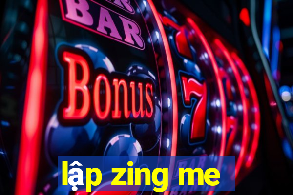 lập zing me