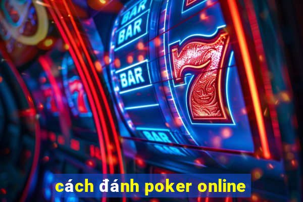 cách đánh poker online