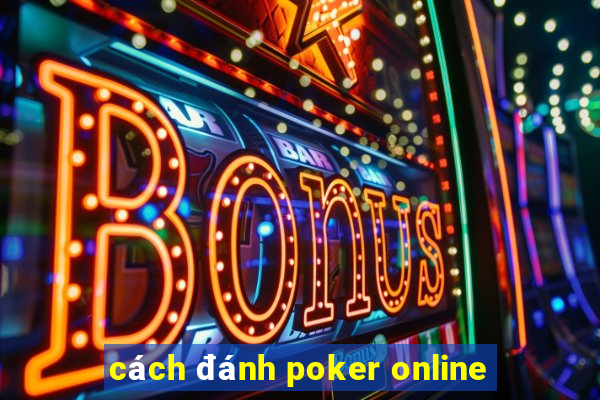 cách đánh poker online