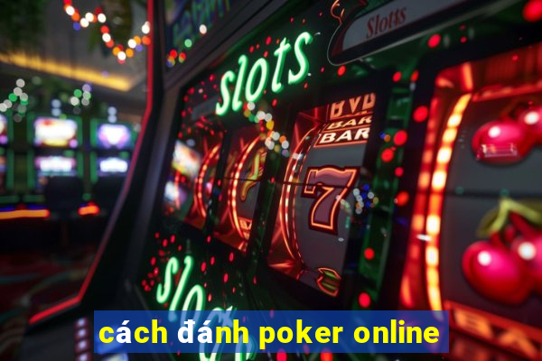 cách đánh poker online