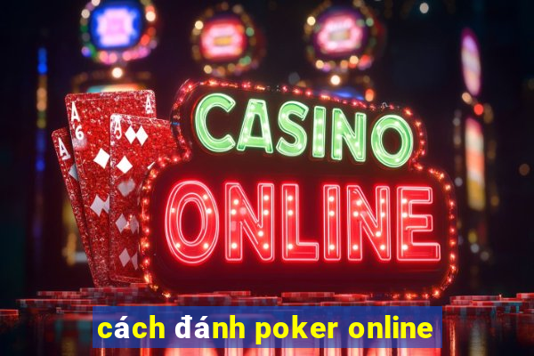 cách đánh poker online