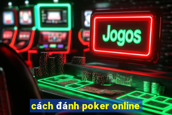 cách đánh poker online