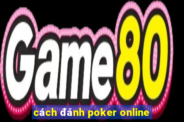 cách đánh poker online