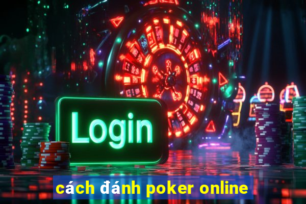 cách đánh poker online