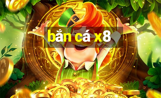 bắn cá x8