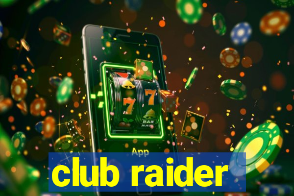 club raider