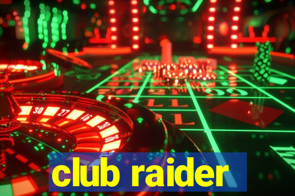 club raider