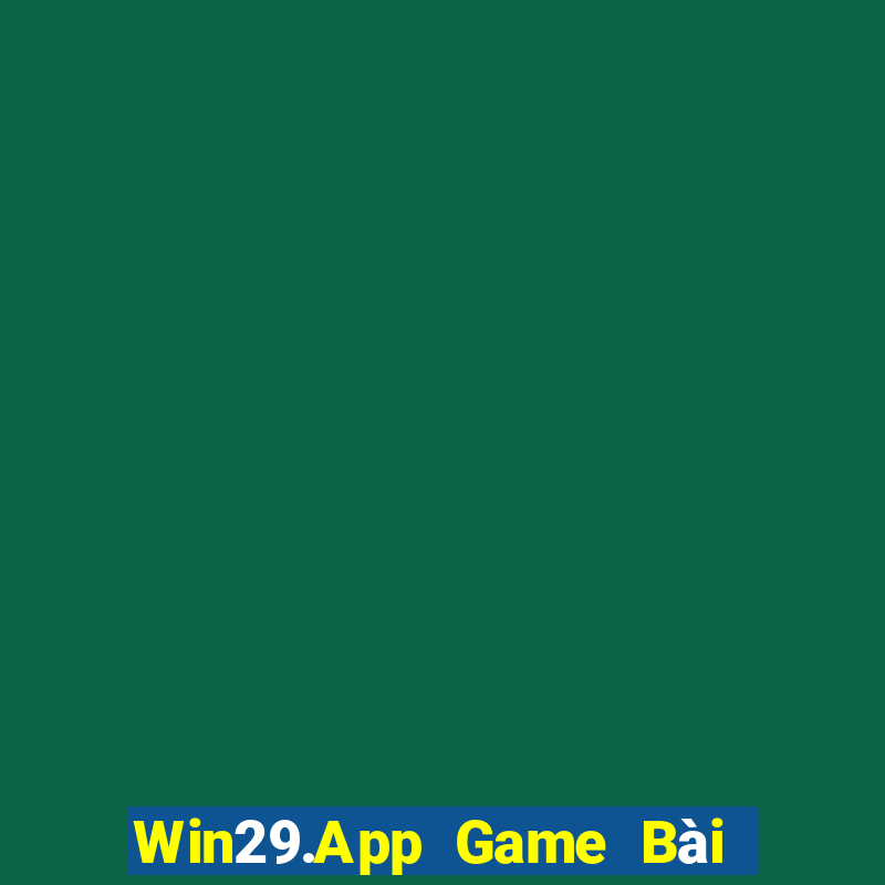 Win29.App Game Bài Tài Xỉu