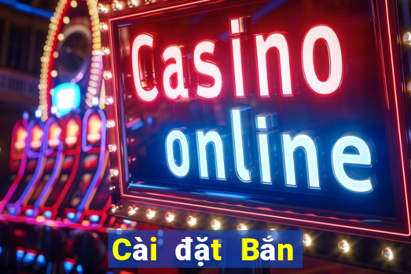 Cài đặt Bắn cá Grand Prix