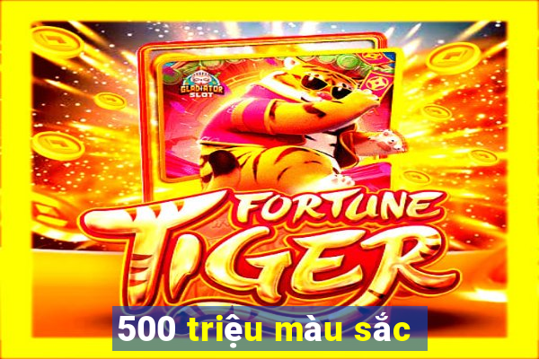 500 triệu màu sắc