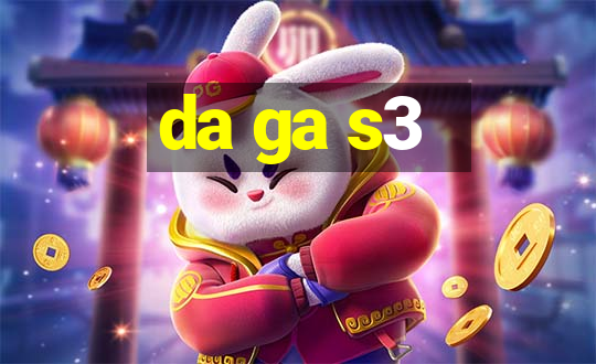 da ga s3