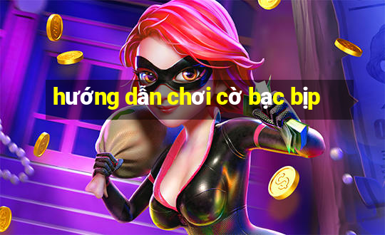 hướng dẫn chơi cờ bạc bịp