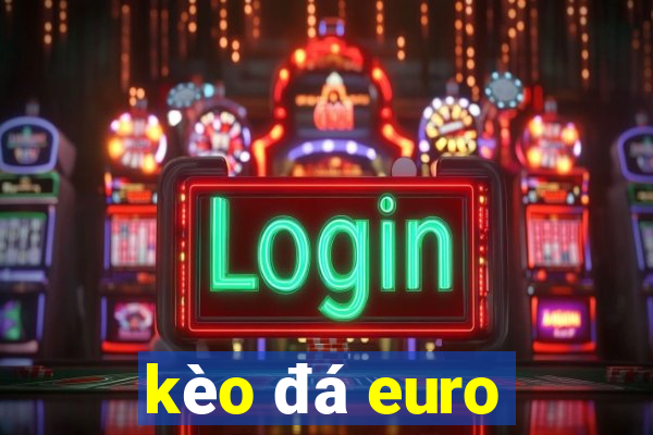 kèo đá euro