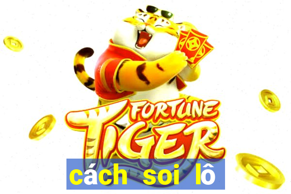 cách soi lô chuẩn 100