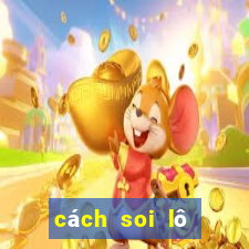 cách soi lô chuẩn 100