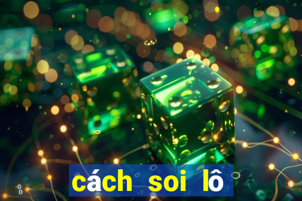 cách soi lô chuẩn 100