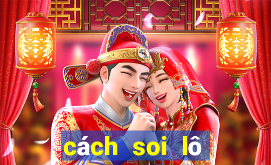 cách soi lô chuẩn 100