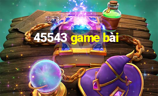 45543 game bài