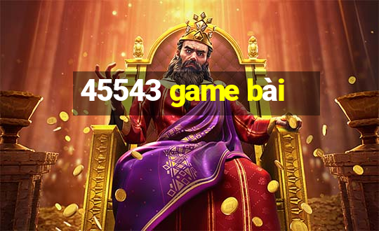 45543 game bài