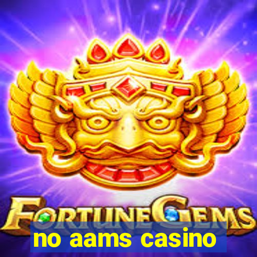 no aams casino