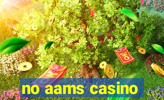 no aams casino