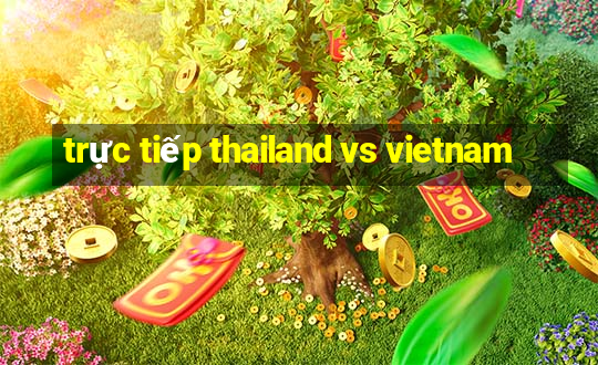 trực tiếp thailand vs vietnam