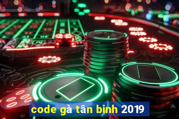 code gà tân binh 2019