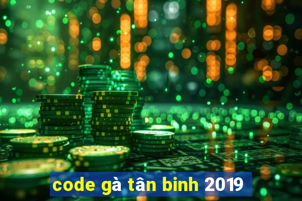 code gà tân binh 2019