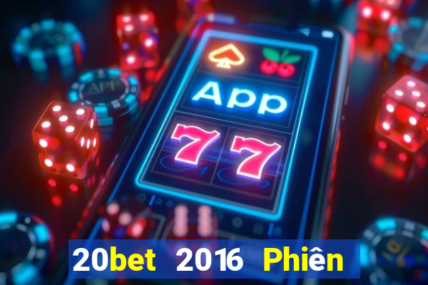 20bet 2016 Phiên bản tải về