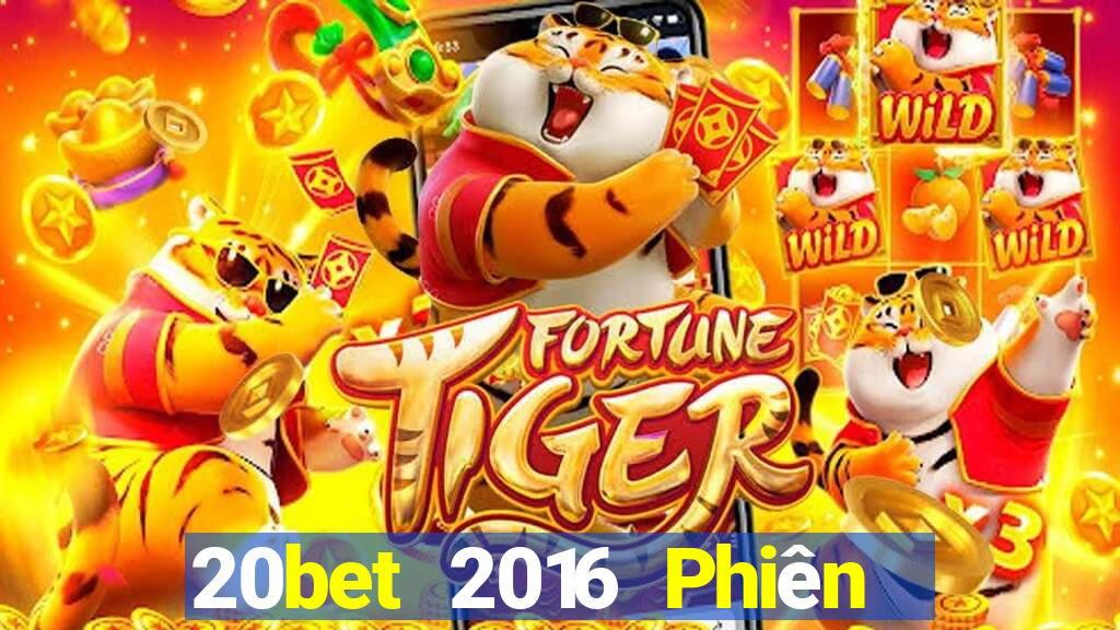 20bet 2016 Phiên bản tải về