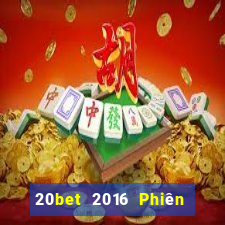 20bet 2016 Phiên bản tải về