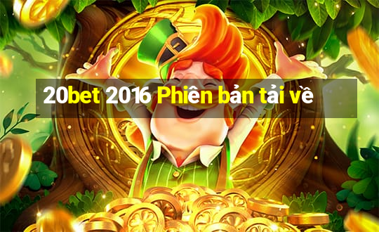 20bet 2016 Phiên bản tải về