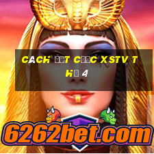 Cách đặt cược XSTV Thứ 4