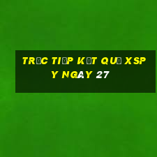 Trực tiếp kết quả XSPY ngày 27