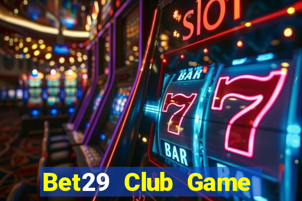 Bet29 Club Game Bài Xanh 9