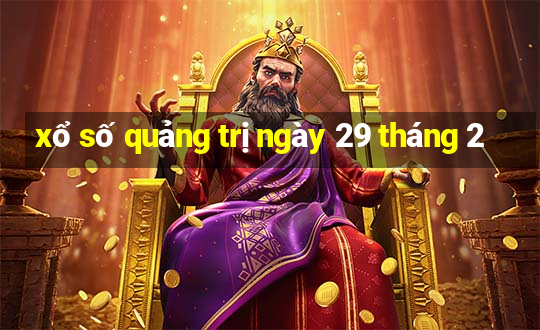 xổ số quảng trị ngày 29 tháng 2