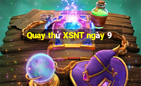 Quay thử XSNT ngày 9