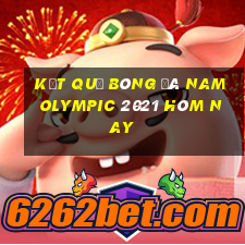 kết quả bóng đá nam olympic 2021 hôm nay