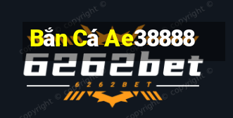 Bắn Cá Ae38888