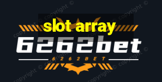 slot array