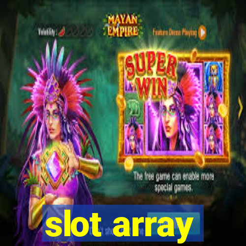 slot array