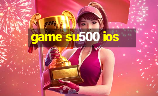 game su500 ios