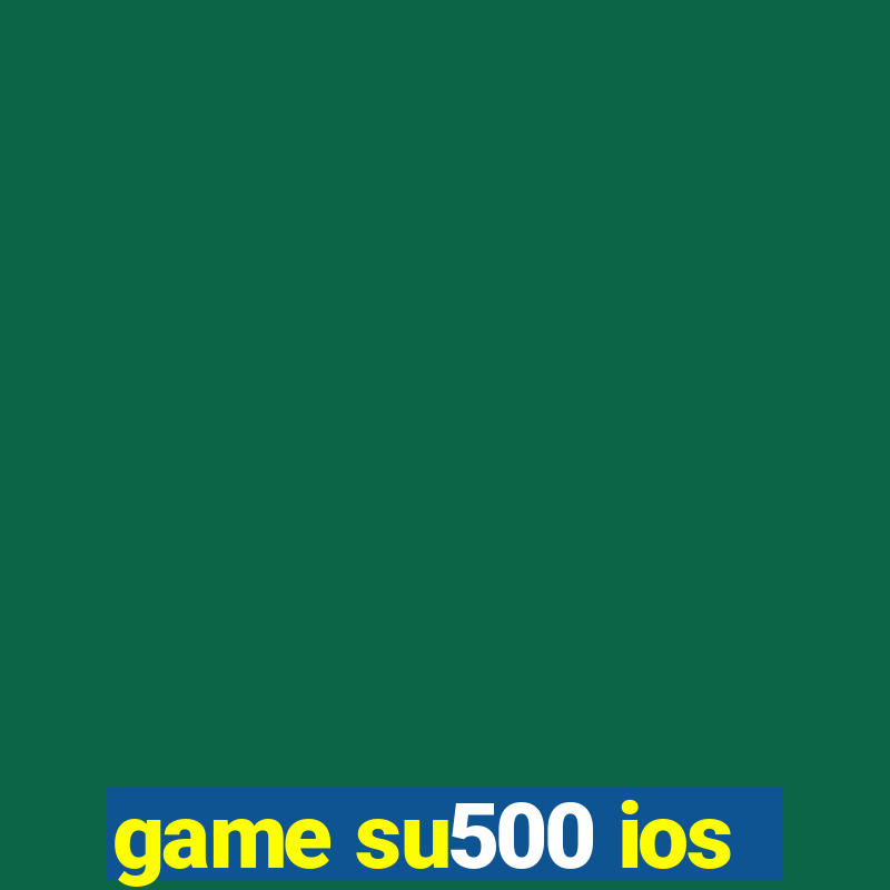 game su500 ios