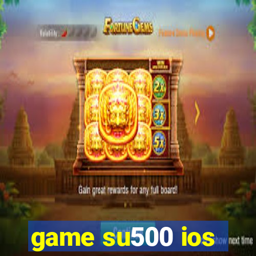 game su500 ios