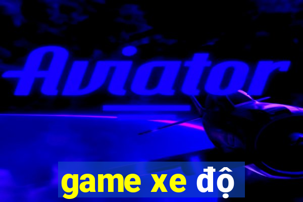 game xe độ