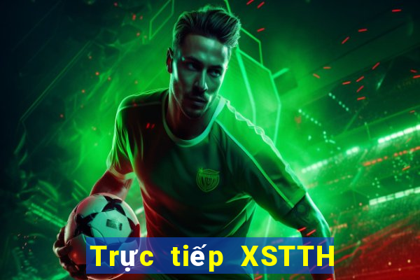 Trực tiếp XSTTH ngày 9