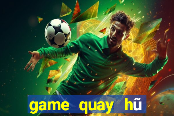 game quay hũ nạp thẻ