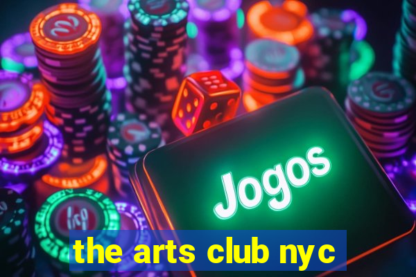 the arts club nyc