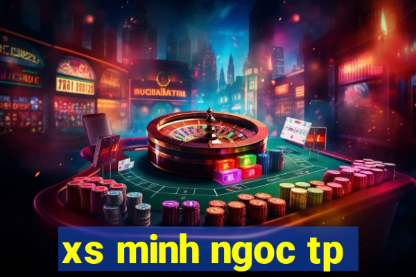 xs minh ngoc tp